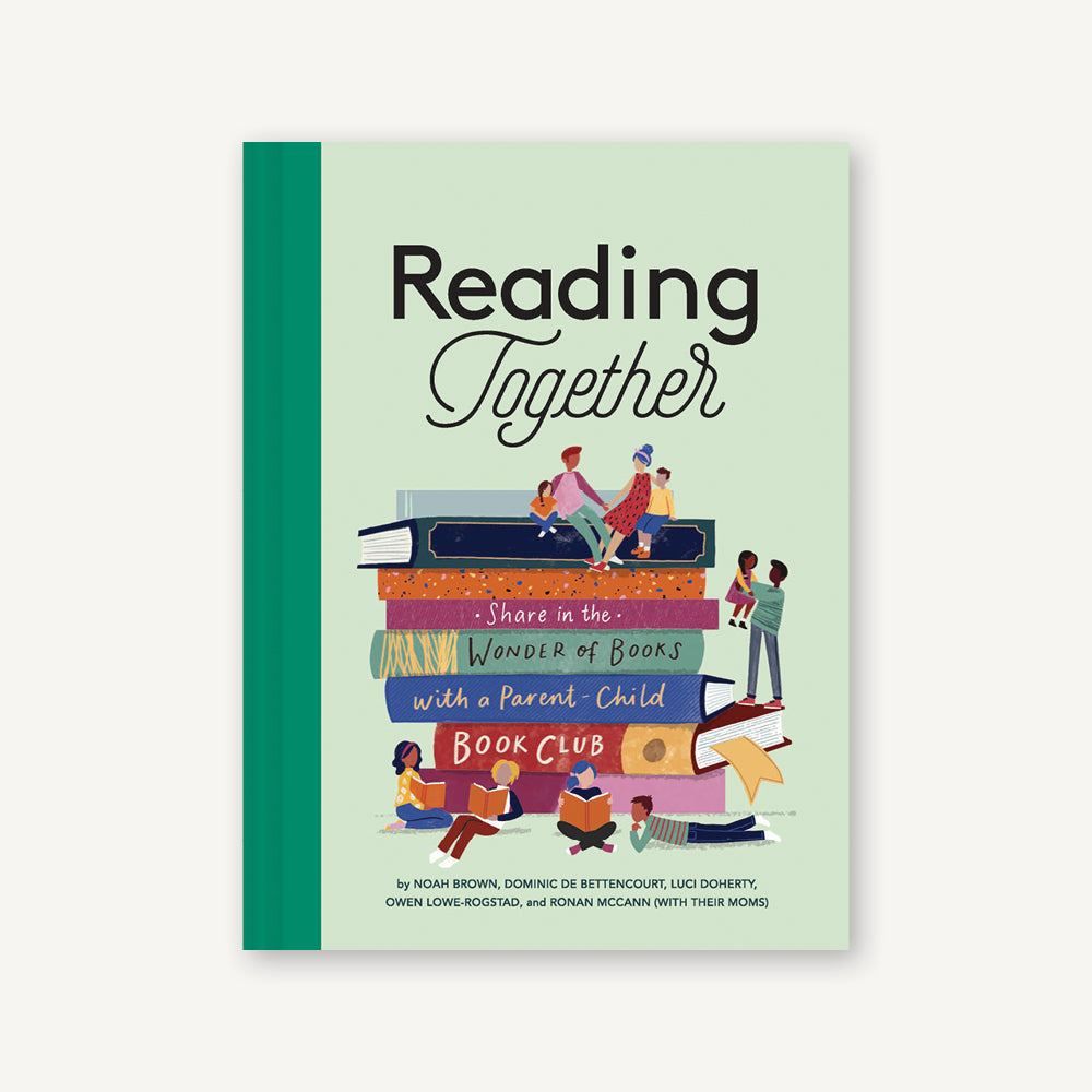 Reading Together: Share in the Wonder of Books with a Parent-Child Book Club [Book]